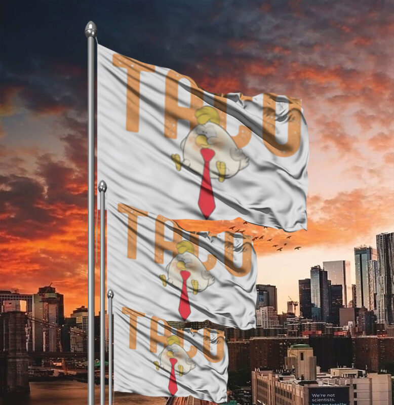 Anti-DT Political Protest TACO Chicken Flag