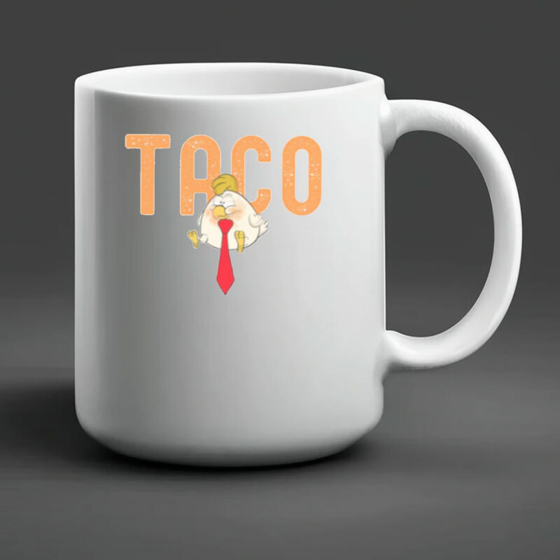 Anti-DT Political Protest TACO Chicken Mug