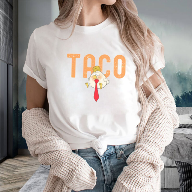 Anti-DT Political Protest TACO Chicken Shirt