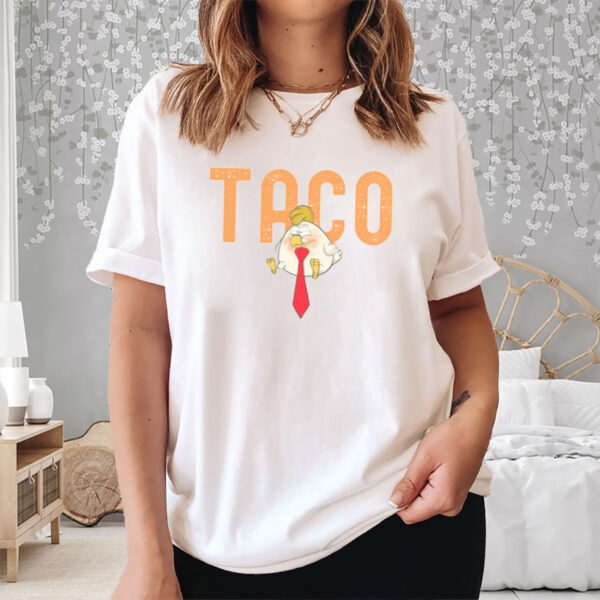 Anti-DT Political Protest TACO Chicken Shirt