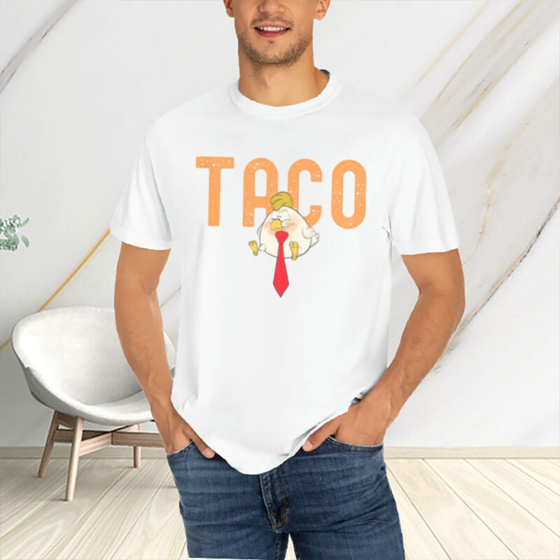 Anti-DT Political Protest TACO Chicken Shirt