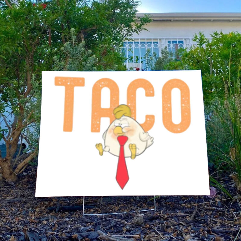 Anti-DT Political Protest TACO Chicken Yard Sign