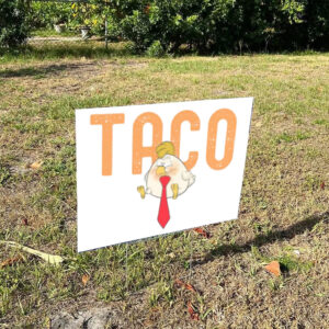 Anti-DT Political Protest TACO Chicken Yard Sign