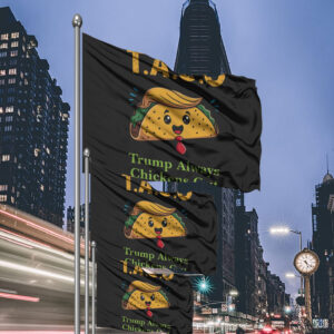 Anti-Trump, Let's Go Taco Trump Always Chickens Out Flag