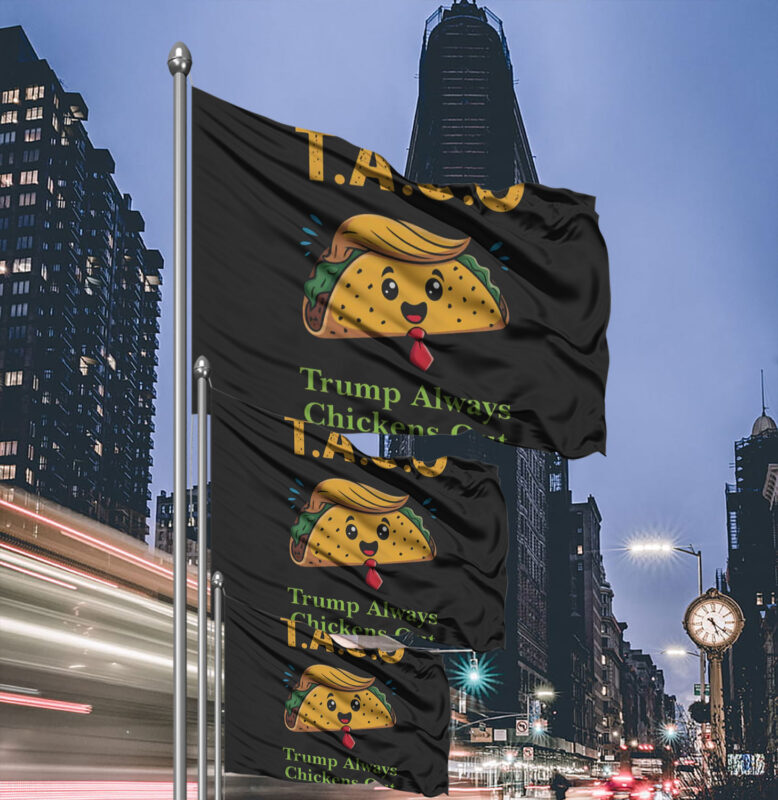 Anti-Trump, Let's Go Taco Trump Always Chickens Out Flag