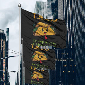 Anti-Trump, Let's Go Taco Trump Always Chickens Out Flag