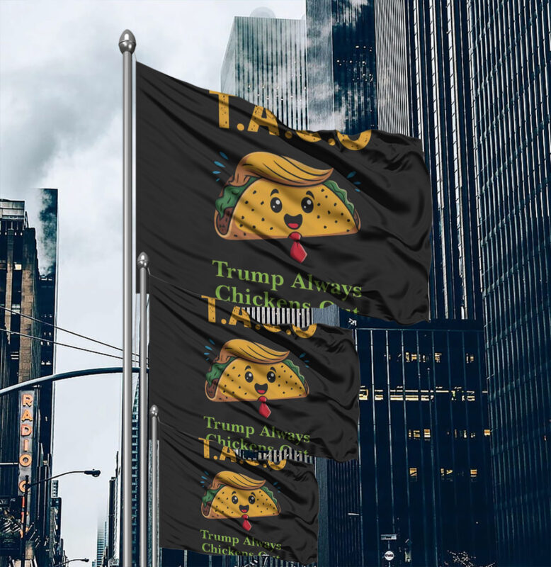 Anti-Trump, Let's Go Taco Trump Always Chickens Out Flag