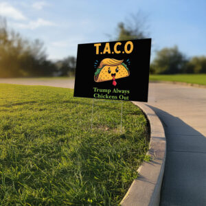 Anti-Trump, Let's Go Taco Trump Always Chickens Out Yard Sign