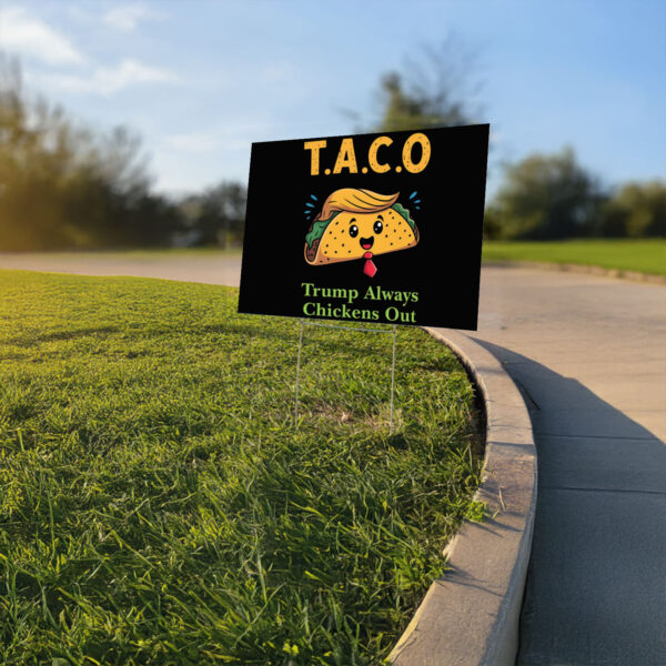 Anti-Trump, Let's Go Taco Trump Always Chickens Out Yard Sign