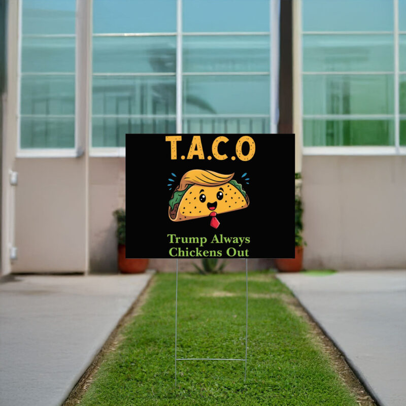 Anti-Trump, Let's Go Taco Trump Always Chickens Out Yard Sign