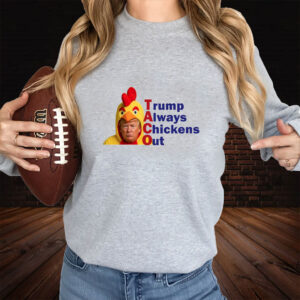Anti-Trump Political, TACO Trump Always Chickens Out T-Shirt