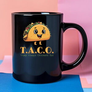 Anti-Trump TACO - Trump Always Chickens Out Mug