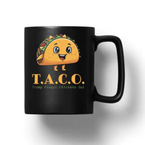 Anti-Trump TACO - Trump Always Chickens Out Mug
