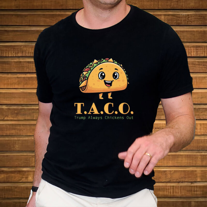 Anti-Trump, TACO - Trump Always Chickens Out T-Shirt