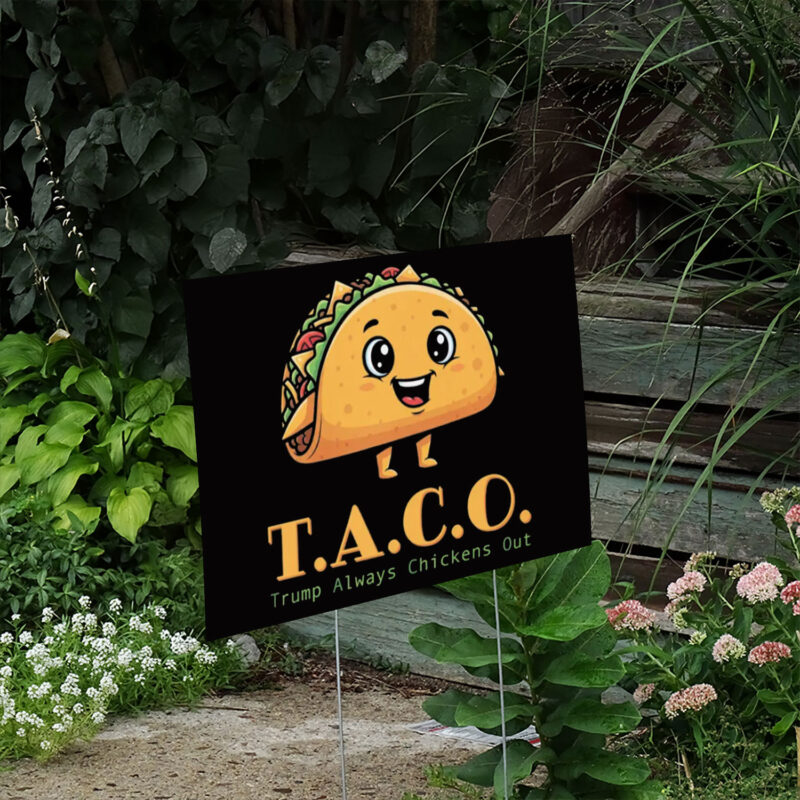 Anti-Trump TACO - Trump Always Chickens Out Yard Sign