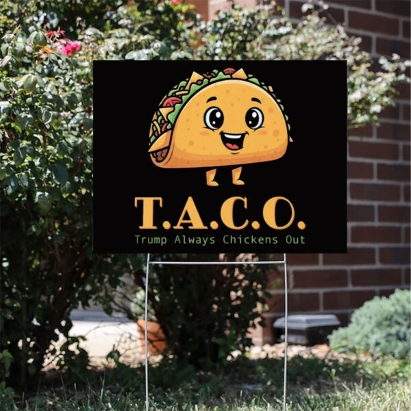 Anti-Trump TACO - Trump Always Chickens Out Yard Sign