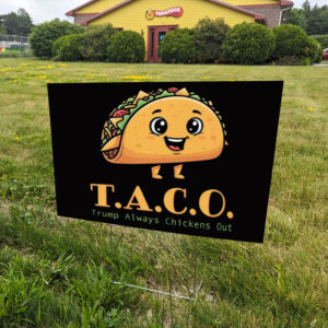 Anti-Trump TACO - Trump Always Chickens Out Yard Sign