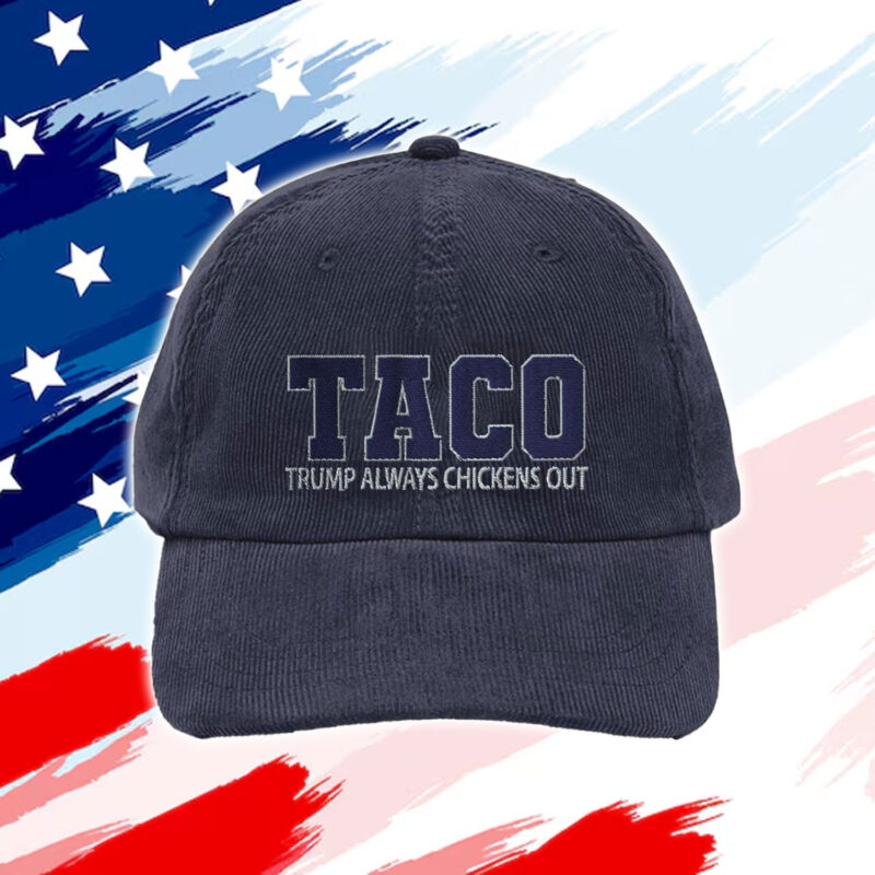 Anti-Trump Tariffs, TACO – Trump Always Chickens Out Hat