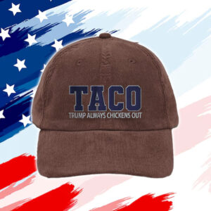 Anti-Trump Tariffs, TACO – Trump Always Chickens Out Hat
