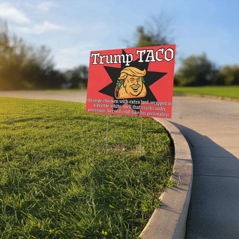 Funny Anti Trump TACO protest Yard sign