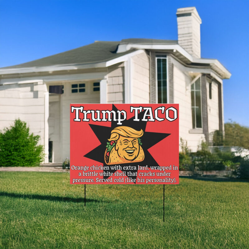 Funny Anti Trump TACO protest Yard sign