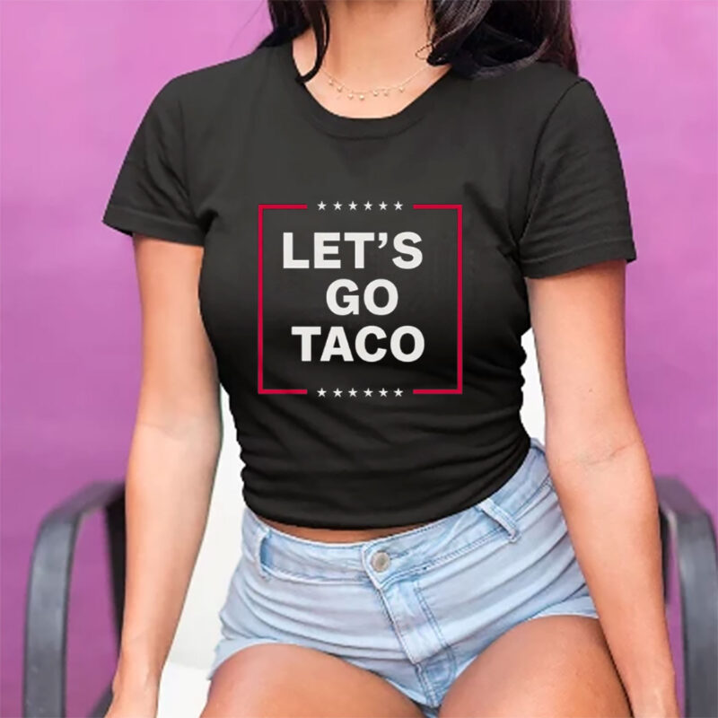 Funny Anti-Trump Taco – Let’s Go Taco T-Shirt