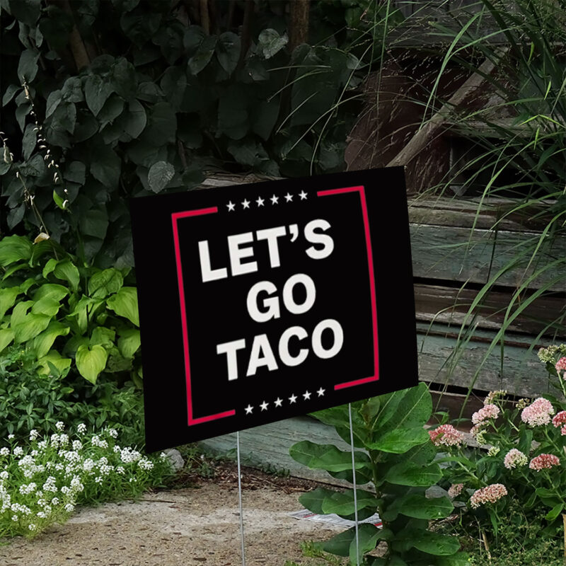 Funny Anti-Trump Taco – Let’s Go Taco Yard Sign