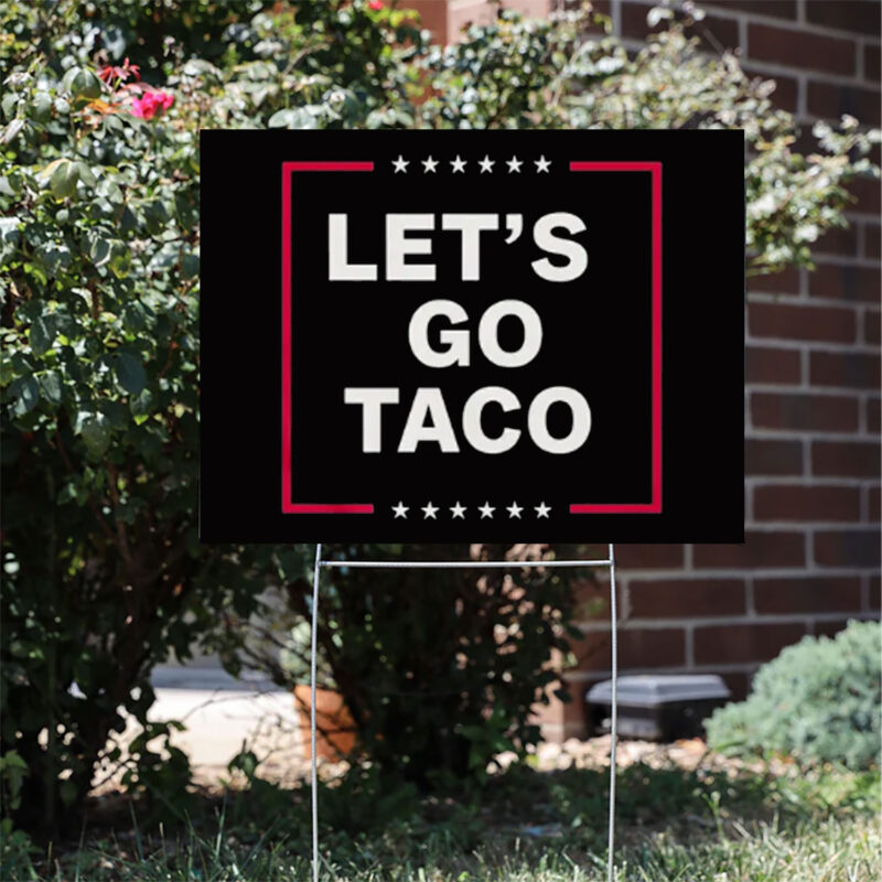 Funny Anti-Trump Taco – Let’s Go Taco Yard Sign