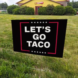Funny Anti-Trump Taco – Let’s Go Taco Yard Sign
