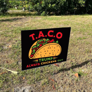 Funny Political Satire Clipart, TACO Trump Always Chickens Out Yard Sign