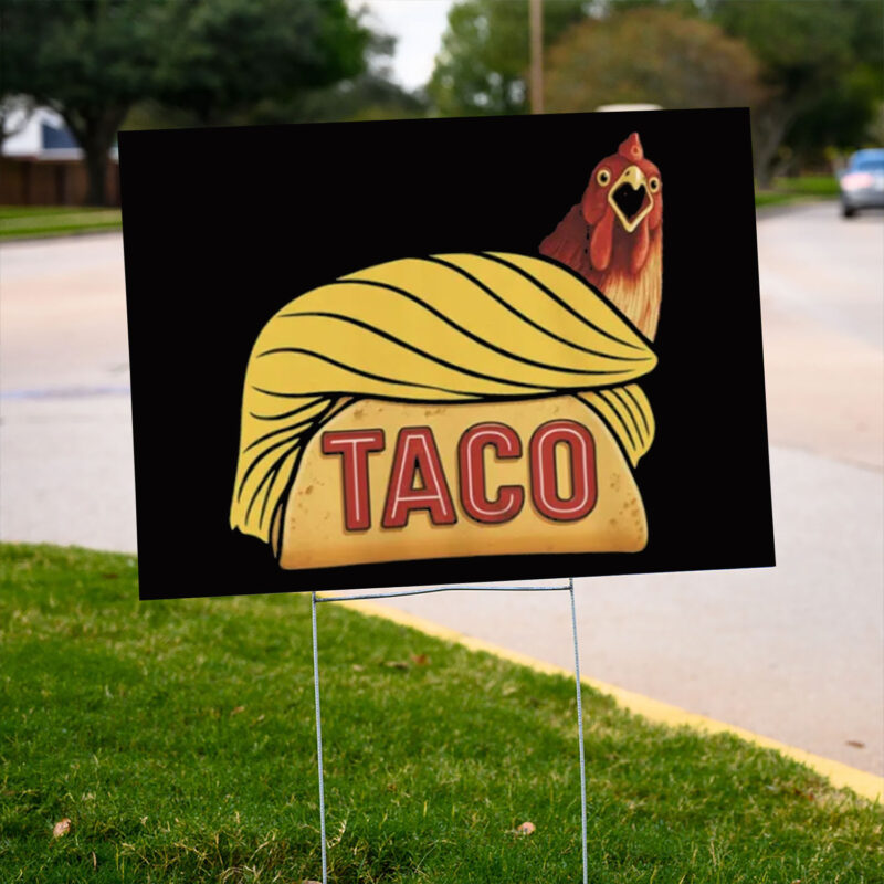 Funny TACO Chicken Meme Yard Sign