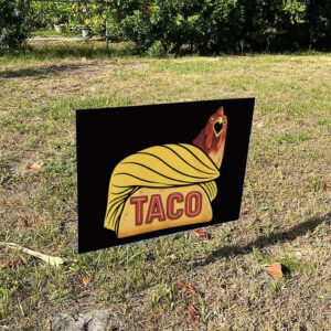Funny TACO Chicken Meme Yard Sign