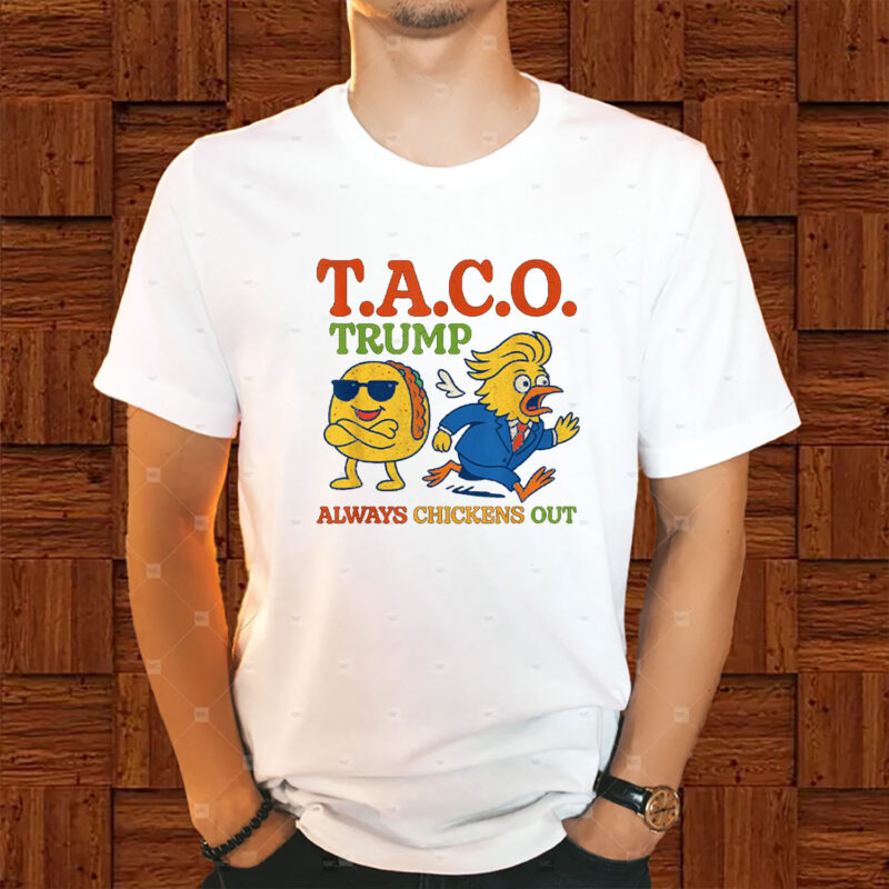 Funny Taco Trump Always Chickens Out T.A.C.O Shirt