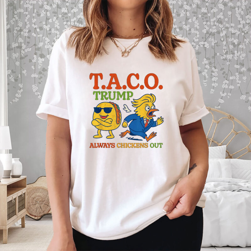 Funny Taco Trump Always Chickens Out T.A.C.O Shirt
