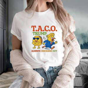 Funny Taco Trump Always Chickens Out T.A.C.O Shirt