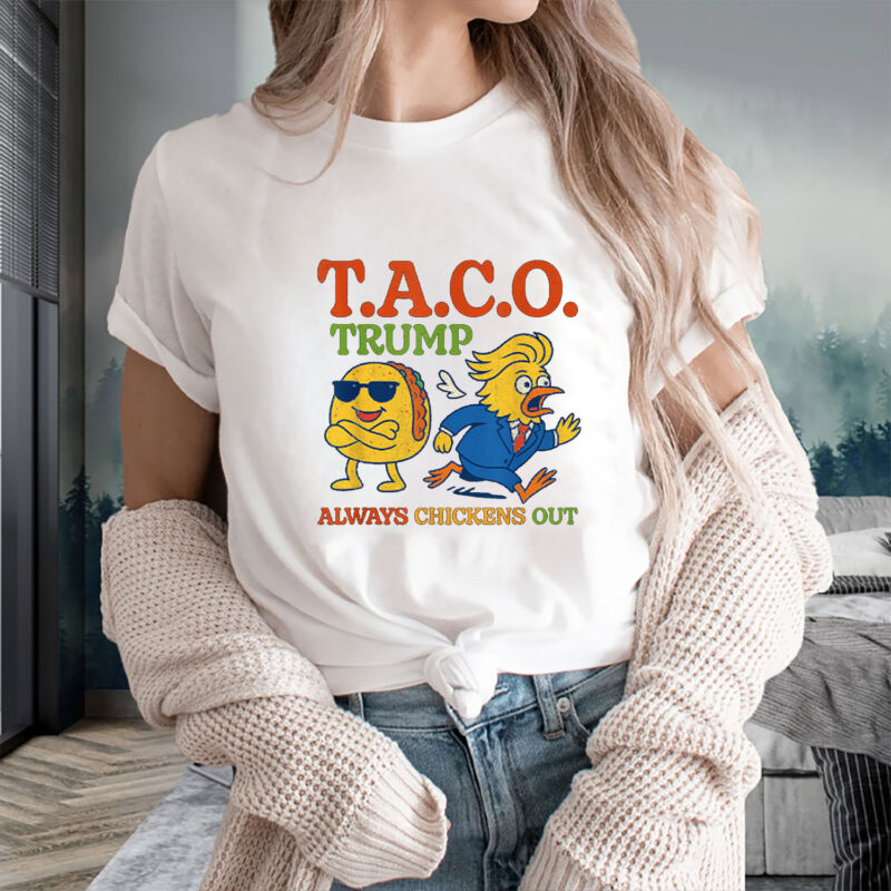 Funny Taco Trump Always Chickens Out T.A.C.O Shirt