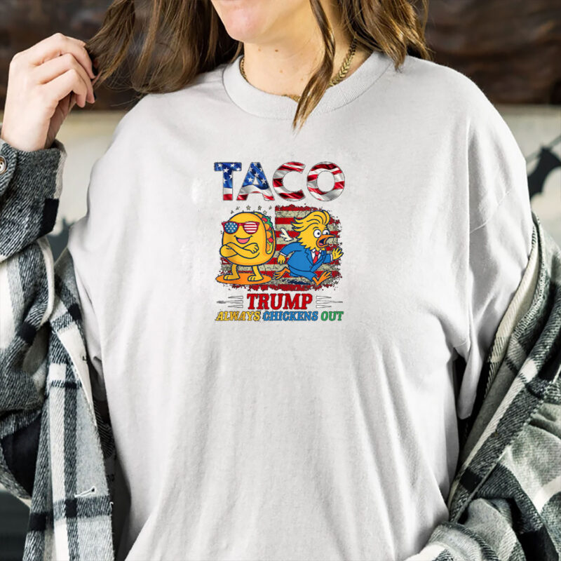 Funny Trump Taco Trump Always Chickens Out 2025 T-Shirt