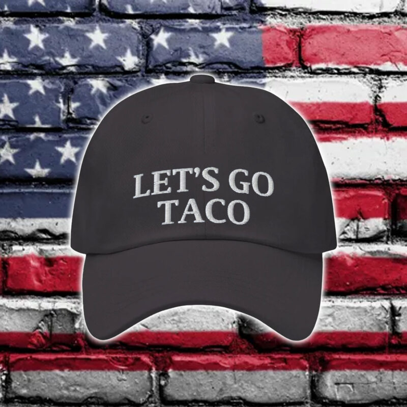 Let’s Go TACO Hat – Trump Always Chickens Out Cap