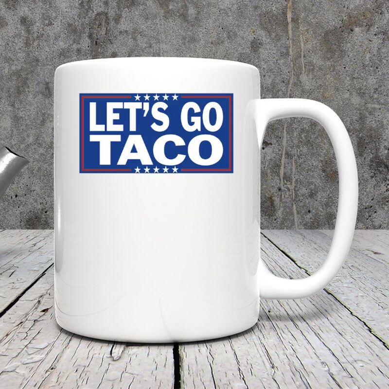 Let’s Go TACO – Trump Always Chickens Out Mug