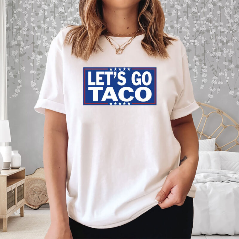 Let’s Go TACO – Trump Always Chickens Out T-Shirt