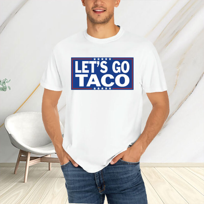 Let’s Go TACO – Trump Always Chickens Out T-Shirt
