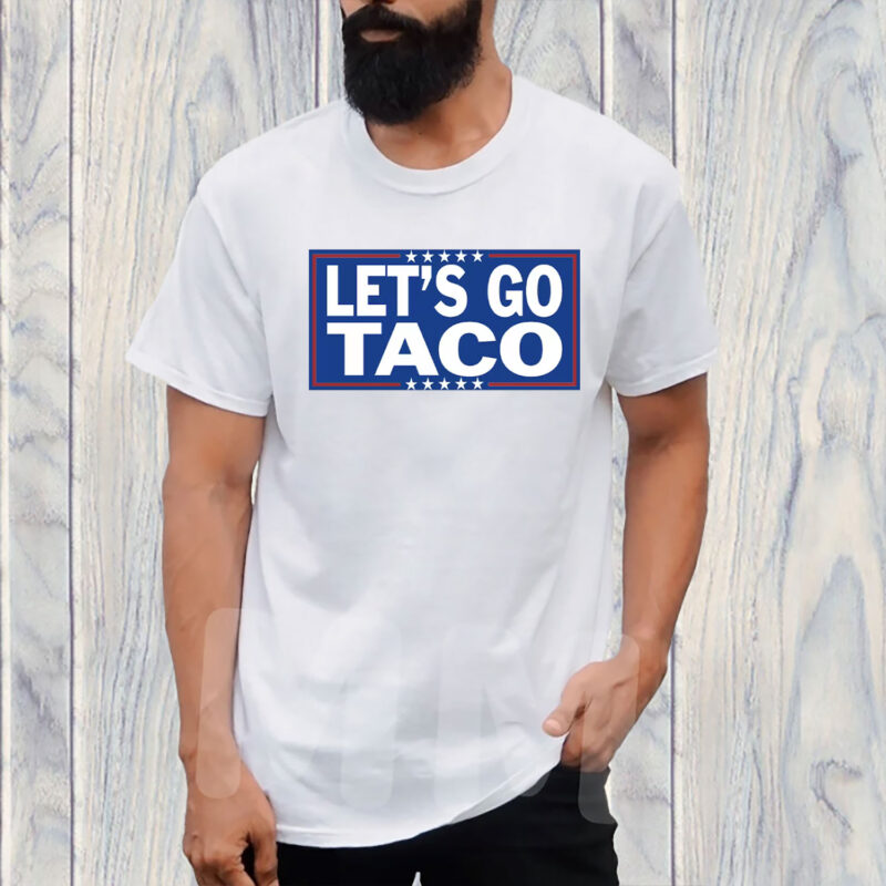 Let’s Go TACO – Trump Always Chickens Out T-Shirt