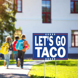 Let’s Go TACO – Trump Always Chickens Out Yard Sign