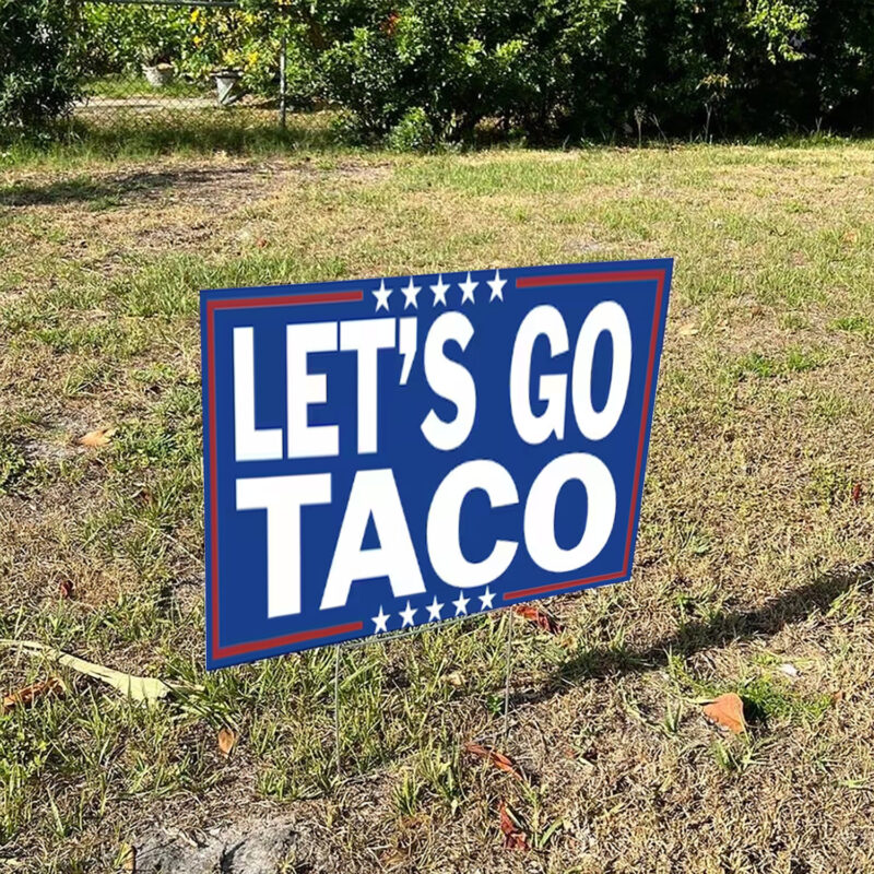 Let’s Go TACO – Trump Always Chickens Out Yard Sign