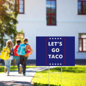 Let's Go Taco, Subtle FDT Political Yard Sign