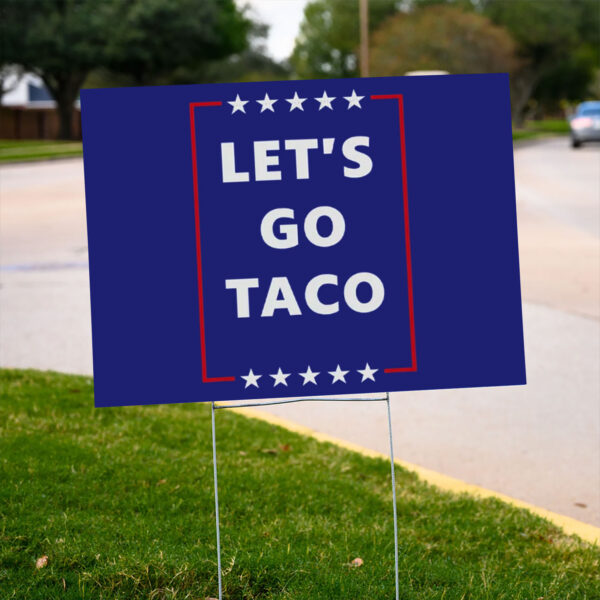 Let's Go Taco, Subtle FDT Political Yard Sign