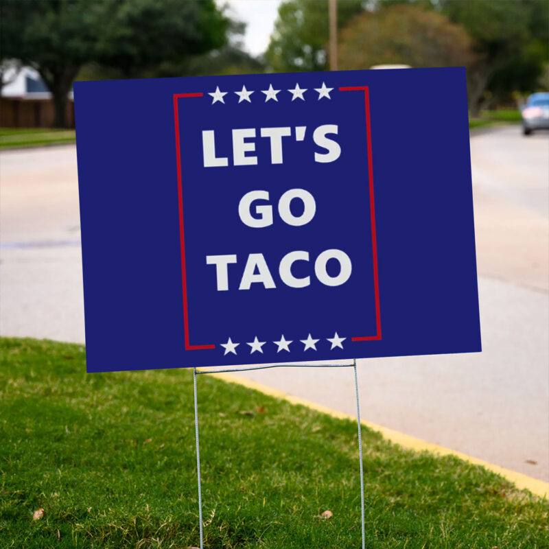 Let's Go Taco, Subtle FDT Political Yard Sign