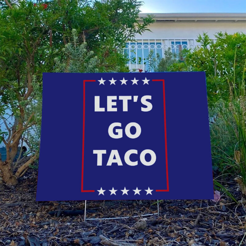 Let's Go Taco, Subtle FDT Political Yard Sign