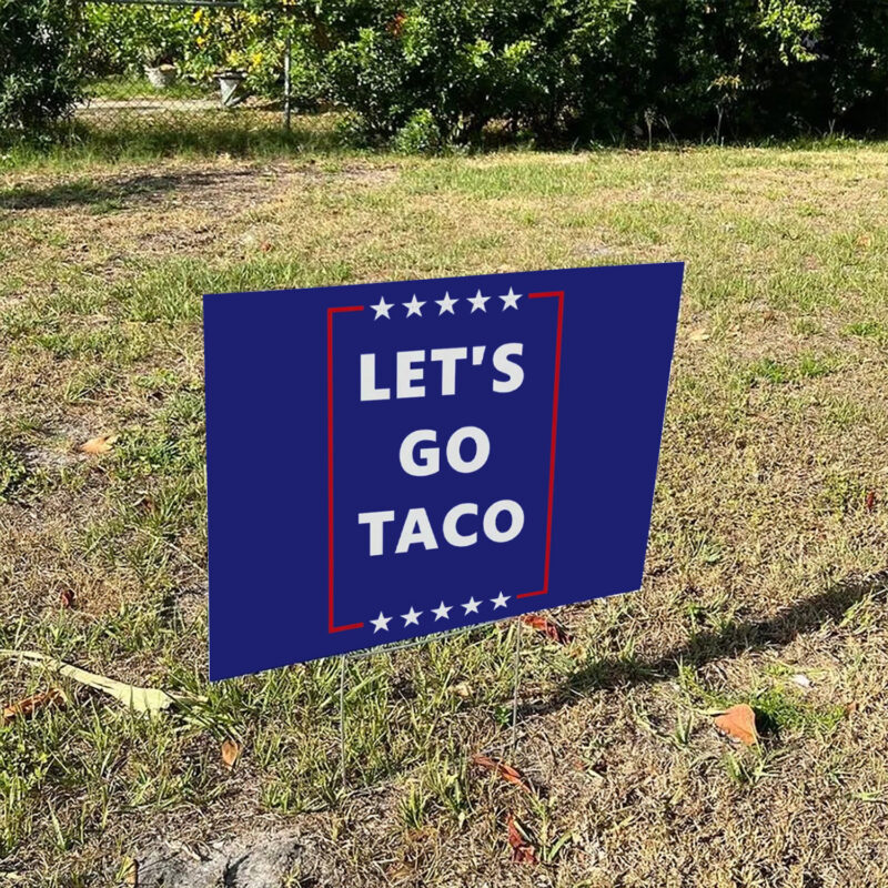 Let's Go Taco, Subtle FDT Political Yard Sign