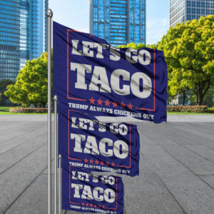 Let's Go Taco Trump Always Chickens Out Protest Flag